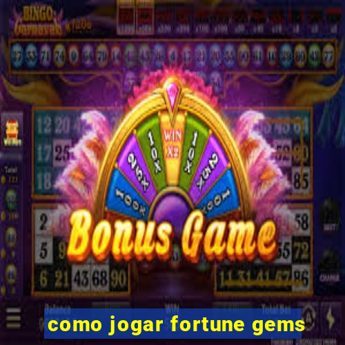 como jogar fortune gems